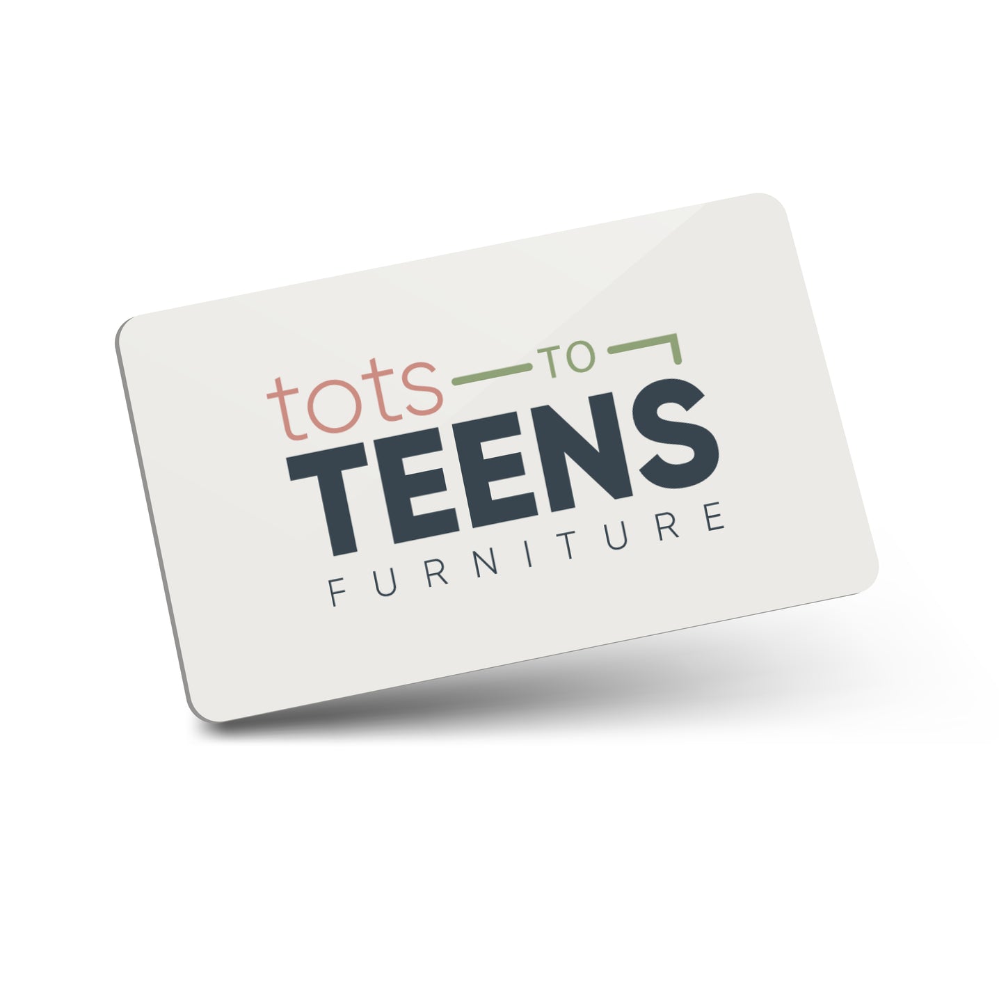 Tots to Teens Furniture Gift Card